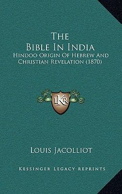 The Bible In India: Hindoo Origin Of Hebrew And... 1167116364 Book Cover