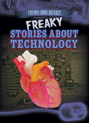 Freaky Stories about Technology 1482448386 Book Cover