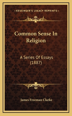 Common Sense in Religion: A Series of Essays (1... 1164802682 Book Cover