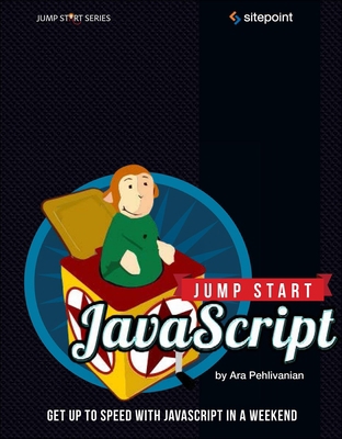 Jump Start JavaScript: Get Up to Speed with Jav... 098733218X Book Cover