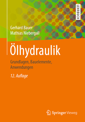Ölhydraulik: Grundlagen, Bauelemente, Anwendungen [German] 3658270268 Book Cover