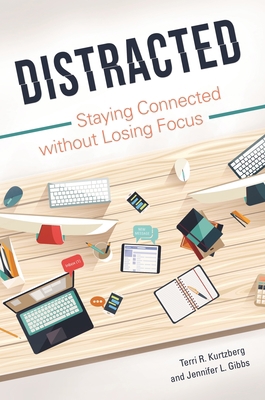 Distracted: Staying Connected Without Losing Focus 1440842957 Book Cover