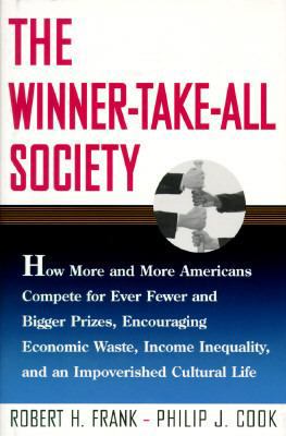 The Winner-Take-All Society: How More and More ... 0028740343 Book Cover