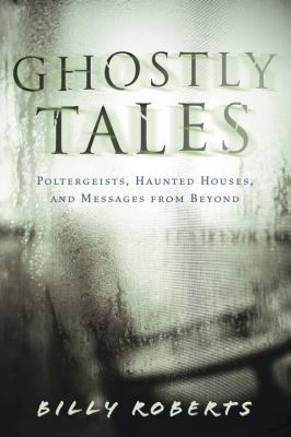 Ghostly Tales: Poltergeists, Haunted Houses, an... 0738739553 Book Cover