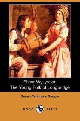 Elinor Wyllys: Or, the Young Folk of Longbridge 1406515353 Book Cover