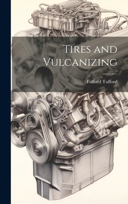 Tires and Vulcanizing 1019566876 Book Cover