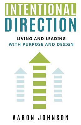 Intentional Direction: Living and Leading with ... 1727612221 Book Cover