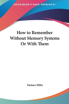 How to Remember Without Memory Systems or with ... 1161403477 Book Cover