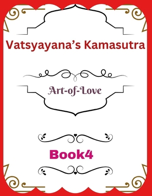 Vatsyayana's Kamasutra: Art-of-Love [Book 4] B0FRMT32BN Book Cover
