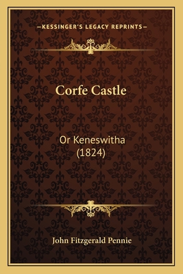 Corfe Castle: Or Keneswitha (1824) 1166619419 Book Cover