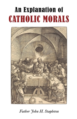 An Explanation of Catholic Morals B0G7QN1LWY Book Cover