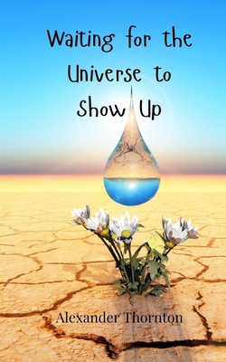 Waiting for the Universe to Show Up 3690855888 Book Cover
