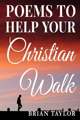 Poems To Help Your Christian Walk B0F9DLL1CM Book Cover