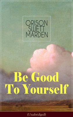 Be Good To Yourself (Unabridged): Appreciate th... 802733229X Book Cover