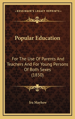 Popular Education: For The Use Of Parents And T... 1164430610 Book Cover