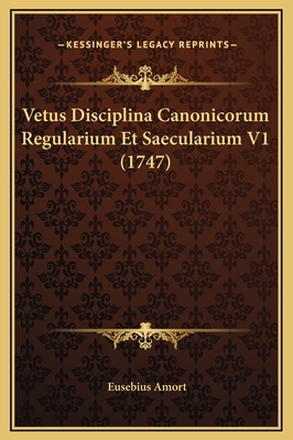 Vetus Disciplina Canonicorum Regularium Et Saec... [Latin] 1169364195 Book Cover