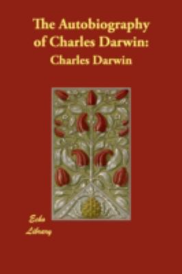 The Autobiography of Charles Darwin 1406892564 Book Cover