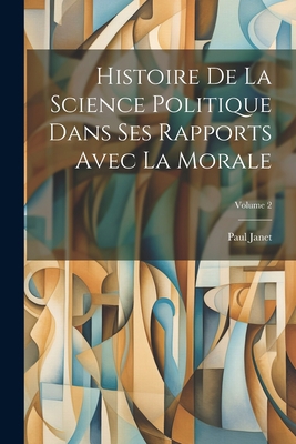 Histoire De La Science Politique Dans Ses Rappo... [French] 1021654752 Book Cover