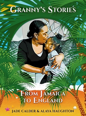 Granny's Stories...From Jamaica to England 191690100X Book Cover