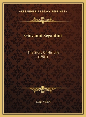 Giovanni Segantini: The Story Of His Life (1901) 1169775810 Book Cover