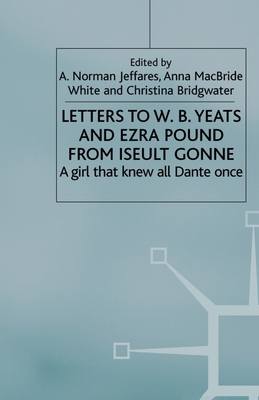 Letters to W.B.Yeats and Ezra Pound from Iseult... 1349726370 Book Cover