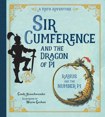 Sir Cumference and the Dragon of Pi 1570911649 Book Cover