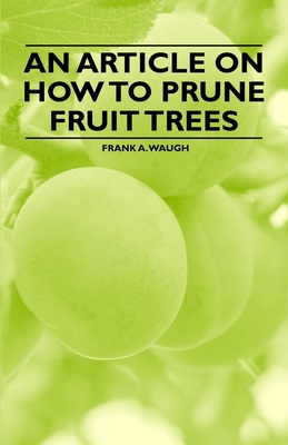An Article on How to Prune Fruit Trees 144653751X Book Cover
