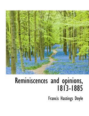 Reminiscences and Opinions, 1813-1885 [Large Print] 1115393111 Book Cover