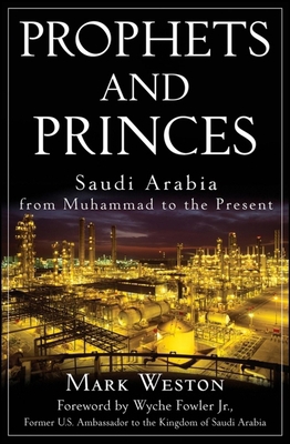 Prophets and Princes: Saudi Arabia from Muhamma... 0470581271 Book Cover