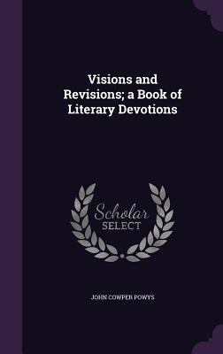 Visions and Revisions; A Book of Literary Devot... 1355844479 Book Cover