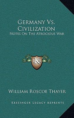 Germany vs. Civilization: Notes on the Atrociou... 1163677574 Book Cover