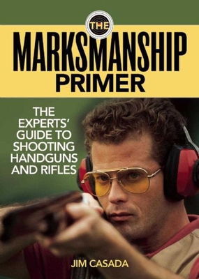 The Marksmanship Primer: The Experts' Guide to ... 1620873672 Book Cover