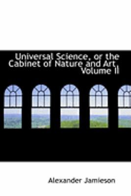 Universal Science, or the Cabinet of Nature and... 0559035306 Book Cover