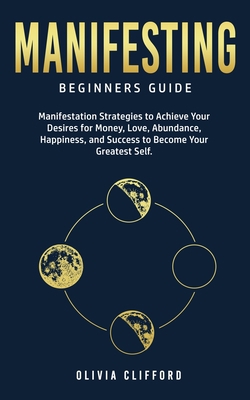 Manifesting - Beginners Guide: Manifestation St... 1800763735 Book Cover