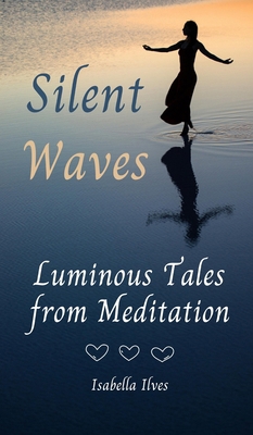 Silent Waves: Luminous Tales from Meditation 9916392552 Book Cover