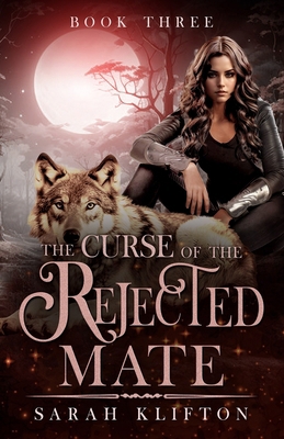 The Curse of the Rejected Mate: Book Three            Book Cover