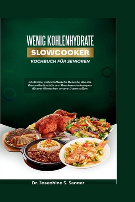 Wenig Kohlenhydrate SlowCooker Kochbuch für Sen... [German] B0CYZVSDNX Book Cover
