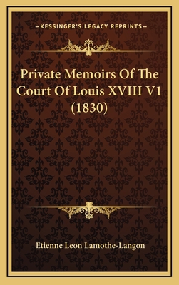 Private Memoirs of the Court of Louis XVIII V1 ... 1165044323 Book Cover