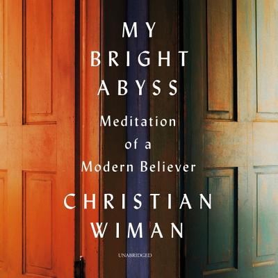 My Bright Abyss: Meditation of a Modern Believer 1982538112 Book Cover