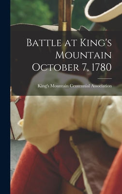 Battle at King's Mountain October 7, 1780 1016829256 Book Cover