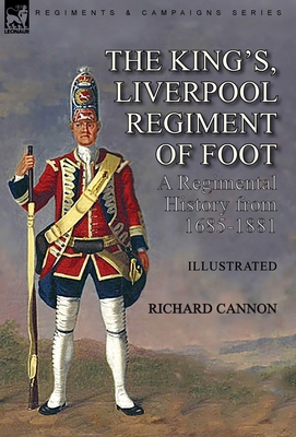 The King's, Liverpool Regiment of Foot: a Regim... 1782829946 Book Cover