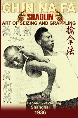 Shaolin Chin Na Fa. Art of Seizing and Grapplin... B0DT1KJP95 Book Cover