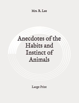 Anecdotes of the Habits and Instinct of Animals... B08972CGF7 Book Cover