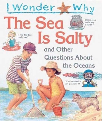 I Wonder Why the Sea Is Salty: And Other Questi... 1856975495 Book Cover