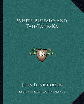 White Buffalo And Tah-Tank-Ka 1163180238 Book Cover