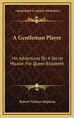 A Gentleman Player: His Adventures on a Secret ... 116386868X Book Cover