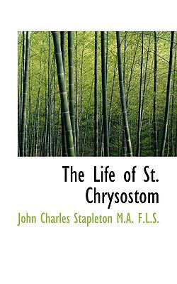 The Life of St. Chrysostom 1117227170 Book Cover