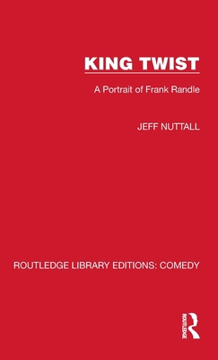 King Twist: A Portrait of Frank Randle 1032256206 Book Cover