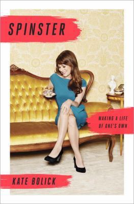 Spinster: Making a Life of One's Own 0385347138 Book Cover