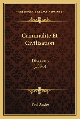 Criminalite Et Civilisation: Discours (1896) [French] 1167375106 Book Cover